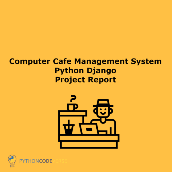 Computer Cafe Management System Python Django Project Report
